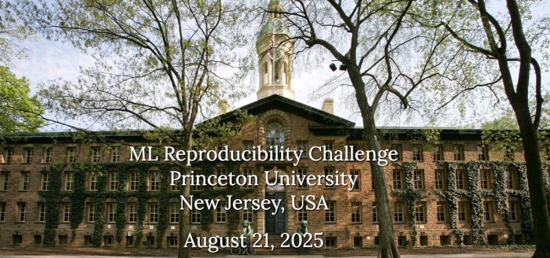 Nassau Hall with words "ML Reproducibility Challenge, Princeton University, New Jersey, USA, August 21, 2025"